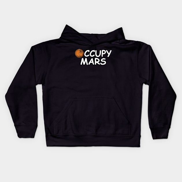 Occupy Mars Funny Gift Kids Hoodie by Shariss